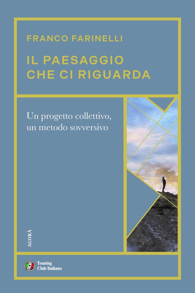 Franco Farinelli - Il paesaggio che ci riguarda - Touring Club Italiano