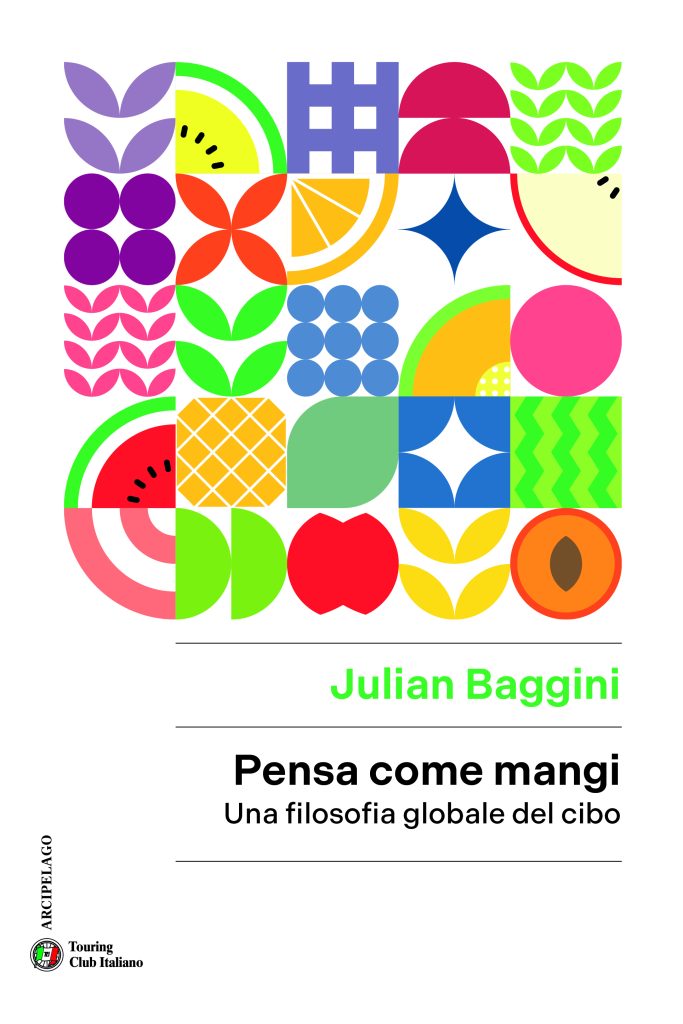 Julian Baggini - Pensa come mangi - Touring Club Italiano